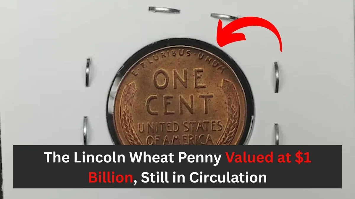 The Lincoln Wheat Penny Valued at $1 Billion, Still in Circulation