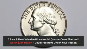 5 Rare & Most Valuable Bicentennial Quarter Coins That Hold Worth $244 Million – Could You Have One in Your Pocket?