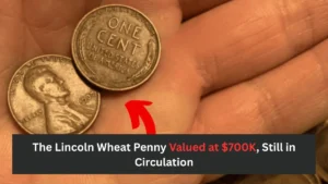 The Lincoln Wheat Penny Valued at $700K, Still in Circulation