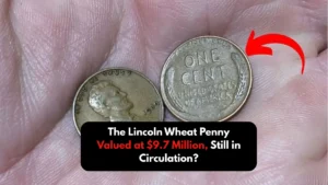 The Lincoln Wheat Penny Valued at $9.7 Million, Still in Circulation?