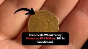 The Lincoln Wheat Penny Valued at $9.9 Million, Still in Circulation?
