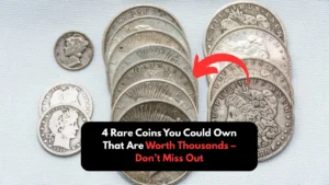 4 Rare Coins You Could Own That Are Worth Thousands – Don’t Miss Out