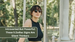 Introverted But Powerful: These 5 Zodiac Signs Are Silent Thinkers