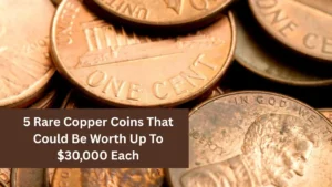 5 Rare Copper Coins That Could Be Worth Up To $30,000 Each