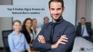 Top 5 Zodiac Signs Known As Natural Born Leaders