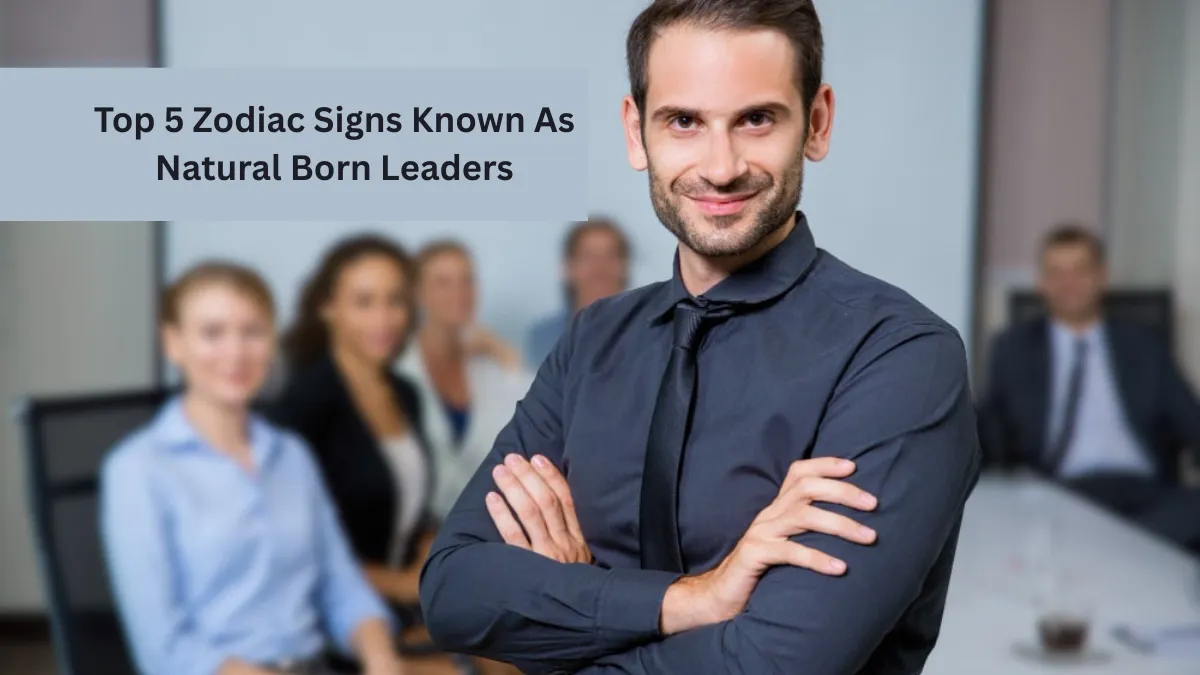 Top 5 Zodiac Signs Known As Natural Born Leaders