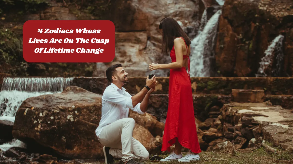 4 Zodiacs Whose Lives Are On The Cusp Of Lifetime Change