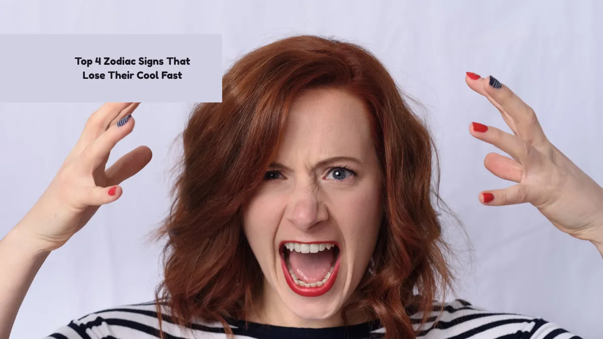 Top 4 Zodiac Signs That Lose Their Cool Fast
