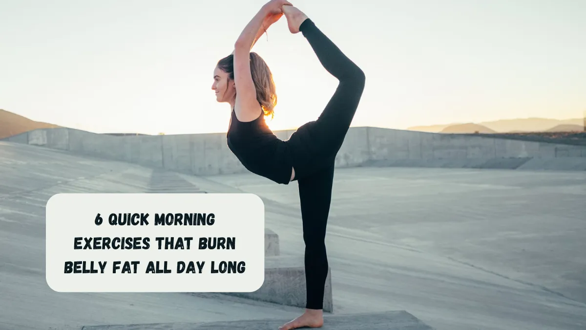 6 Quick Morning Exercises That Burn Belly Fat All Day Long